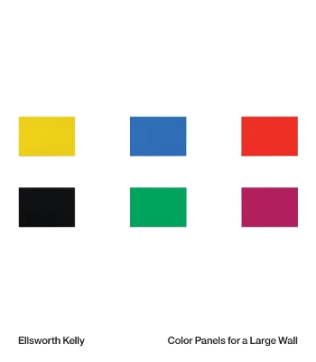 Ellsworth Kelly: Color Panels for a Large Wall book