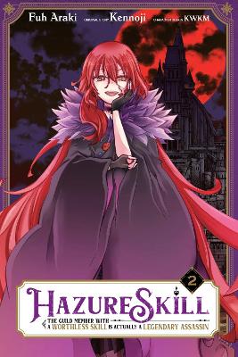 Hazure Skill: The Guild Member with a Worthless Skill Is Actually a Legendary Assassin, Vol. 2 (manga) book