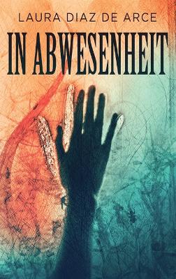 In Abwesenheit by Laura Diaz de Arce