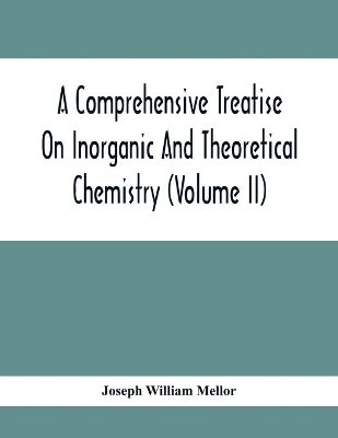 A Comprehensive Treatise On Inorganic And Theoretical Chemistry (Volume Ii) book