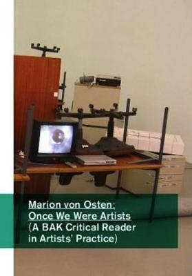 Marion Von Osten: Once We Were Artists book