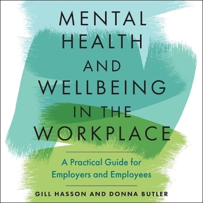 Mental Health and Wellbeing in the Workplace: A Practical Guide for Employers and Employees by Janet Metzger