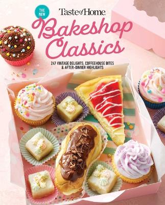 Taste of Home Bakeshop Classics: 247 Vintage Delights, Coffeehouse Bites & After-Dinner Highlights book