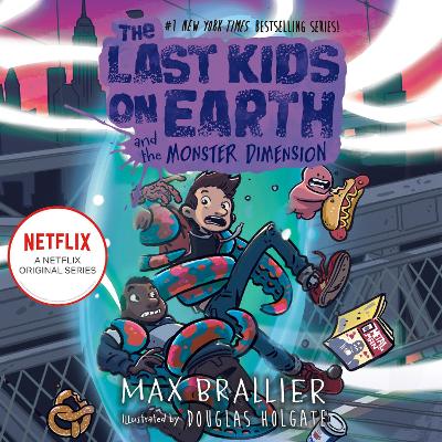 The Last Kids on Earth and the Monster Dimension (The Last Kids on Earth) by Max Brallier