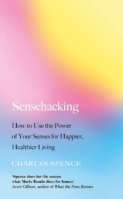 Sensehacking: How to Use the Power of Your Senses for Happier, Healthier Living book