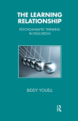 The Learning Relationship: Psychoanalytic Thinking in Education book