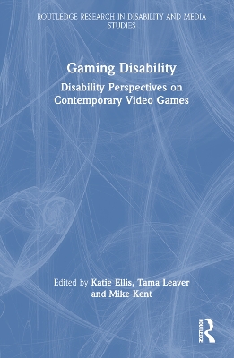 Gaming Disability: Disability Perspectives on Contemporary Video Games book