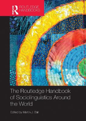 The The Routledge Handbook of Sociolinguistics Around the World: A Handbook by Martin J Ball