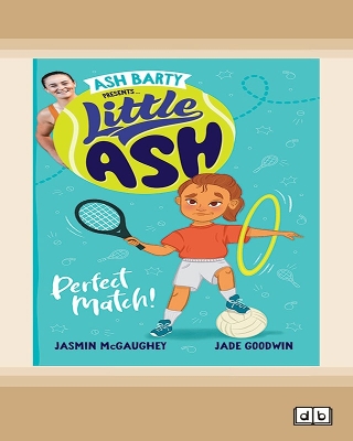 Little Ash Perfect Match!: Book #1 Little Ash by Ash Barty, Jasmin McGaughey & Jade Goodwin