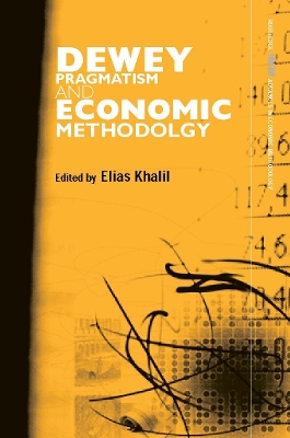 Dewey, Pragmatism and Economic Methodology by Elias Khalil