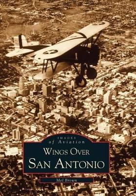 Wings Over San Antonio by Mel Brown