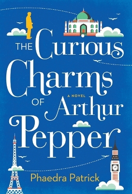 The Curious Charms of Arthur Pepper by Phaedra Patrick