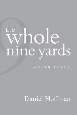 The Whole Nine Yards: Longer Poems book