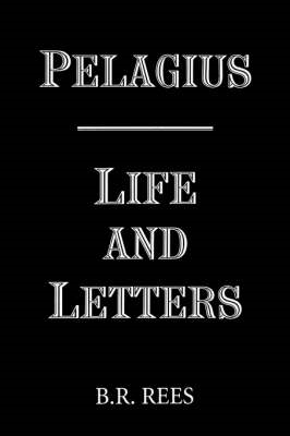 Pelagius: Life and Letters book