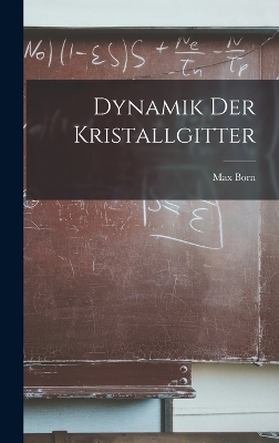 Dynamik der Kristallgitter by Max Born