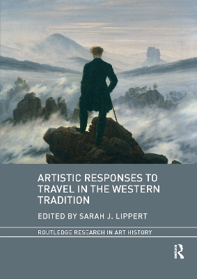 Artistic Responses to Travel in the Western Tradition by Sarah J. Lippert