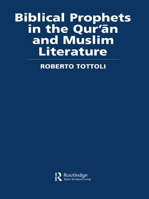 Biblical Prophets in the Qur'an and Muslim Literature book