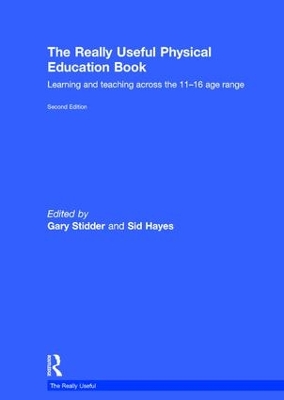 The Really Useful Physical Education Book: Learning and teaching across the 11-16 age range by Gary Stidder