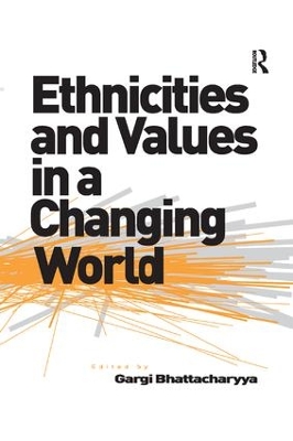 Ethnicities and Values in a Changing World by Gargi Bhattacharyya