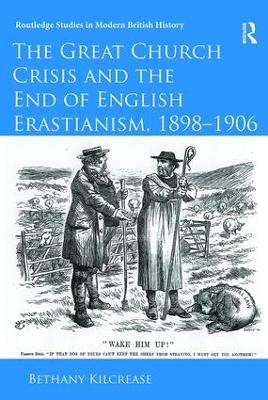 The Great Church Crisis and the End of English Erastianism, 1898-1906 book