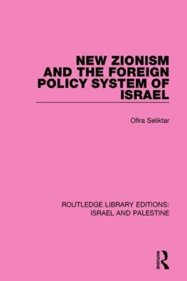 New Zionism and the Foreign Policy System of Israel by Ofira Seliktar