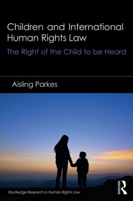 Children and International Human Rights Law by Aisling Parkes