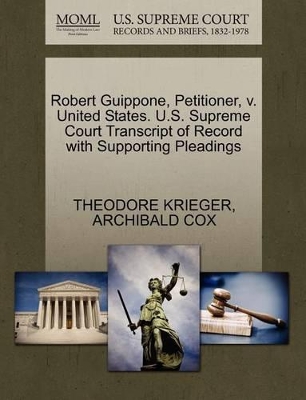 Robert Guippone, Petitioner, V. United States. U.S. Supreme Court Transcript of Record with Supporting Pleadings book