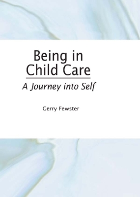 Being in Child Care: A Journey Into Self book