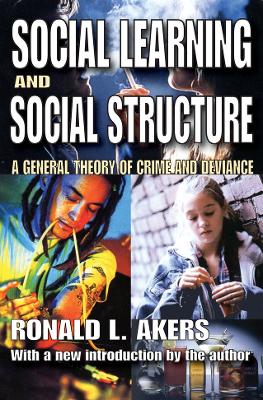 Social Learning and Social Structure: A General Theory of Crime and Deviance by Ronald Akers