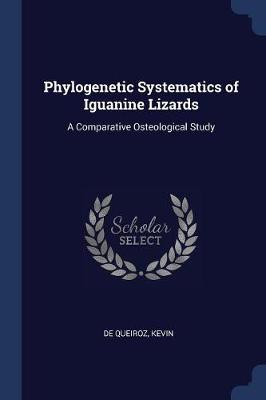 Phylogenetic Systematics of Iguanine Lizards by Kevin De Queiroz
