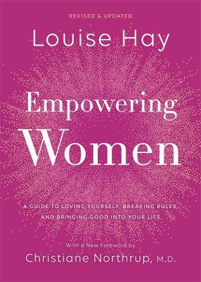 Empowering Women (Revised Edition): A Guide to Loving Yourself, Breaking Rules, and Bringing Good into Your Life by Louise Hay