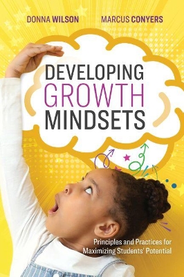 Developing Growth Mindsets: Principles and Practices for Maximizing Students' Potential book