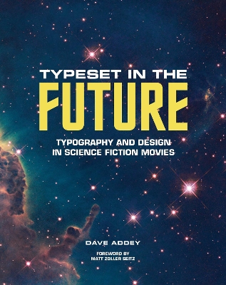 Typeset in the Future:: Typography and Design in Science Fiction Movies by Dave Addey