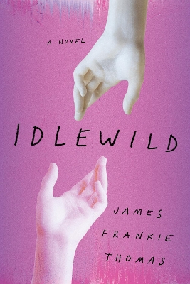 Idlewild: A Novel by James Frankie Thomas