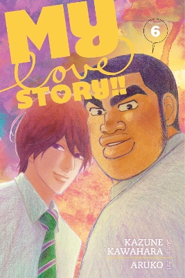 My Love Story!!, Vol. 6 book