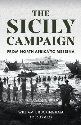 The Sicily Campaign: From North Africa to Messina book