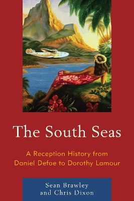 The South Seas: A Reception History from Daniel Defoe to Dorothy Lamour book