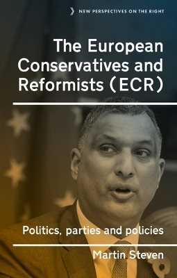 The European Conservatives and Reformists (Ecr): Politics, Parties and Policies by Martin Steven
