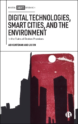 Digital Technologies, Smart Cities, and the Environment: In the Ruins of Broken Promises book