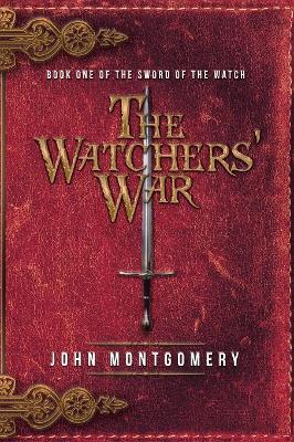 The Watchers' War: Book One of the Sword of the Watch book