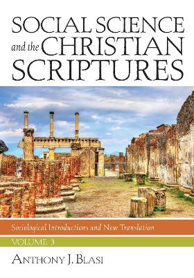 Social Science and the Christian Scriptures, Volume 3 by Anthony J Blasi