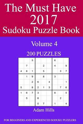 The Must Have 2017 Sudoku Puzzle Book: 200 Puzzles Volume 4 book