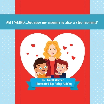 AM I WEIRD...: because my mommy is also a step mommy? book