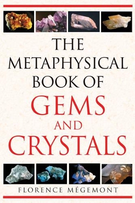 Metaphysical Book of Gems and Crystals by Florence Mégemont