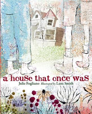 House That Once Was by Julie Fogliano