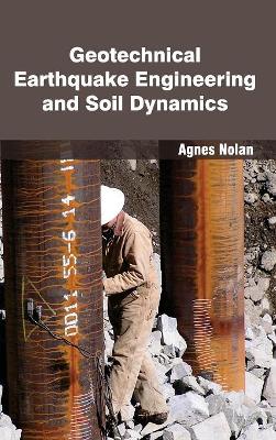 Geotechnical Earthquake Engineering and Soil Dynamics by Agnes Nolan