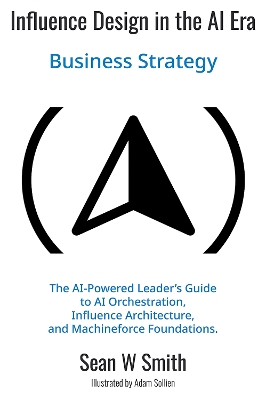 Influence Design in the Era of AI: Business Strategy book