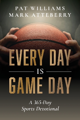 Every Day Is Game Day: A 365-Day Sports Devotional book