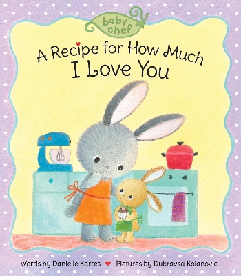 A Recipe for How Much I Love You book