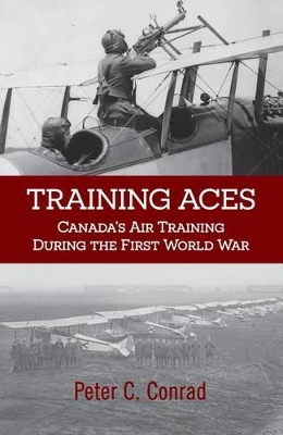 Training Aces: Canada's Air Training During the First World War book
